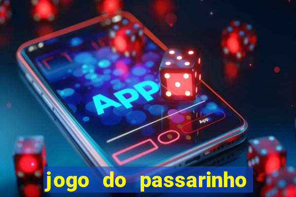 jogo do passarinho para ganhar dinheiro